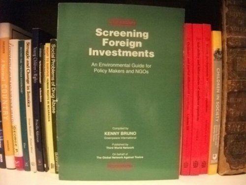 Screening Foreign Investments: An Environmental Guide for Policy Makers and NGOs