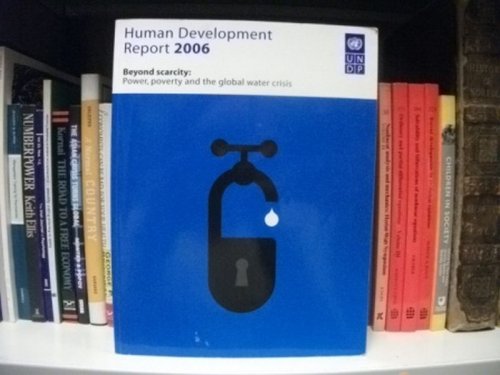 Human Development Report 2006 - Beyond Scarcity: Power, Poverty and the Global Water Crisis