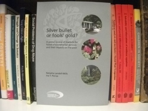 Silver Bullet or Fool's Gold: A Global Review of Markets for Forest Environmental Services and Their Impacts on the Poor