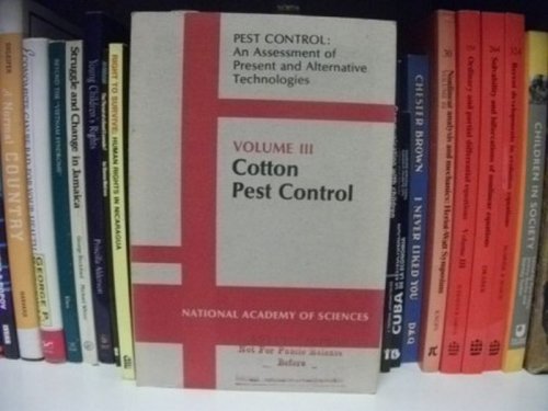 Pest Control: An Assessment of Present and Alternative Technologies, Volume III - Cotton Pest Control