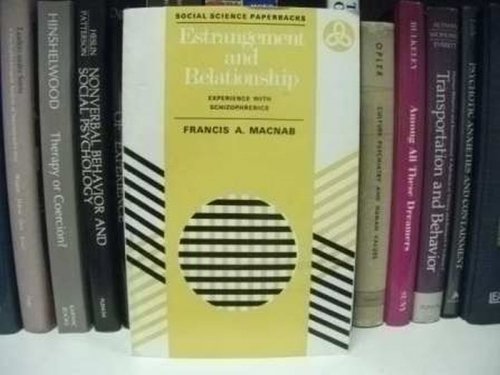 Estrangement and Relationship: Experience with Schizophrenics (Social Science Paperbacks; 33)