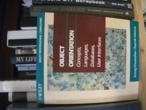 Object Orientation: Concepts, Languages, Databases, User Interfaces (Wiley Professional Computing)