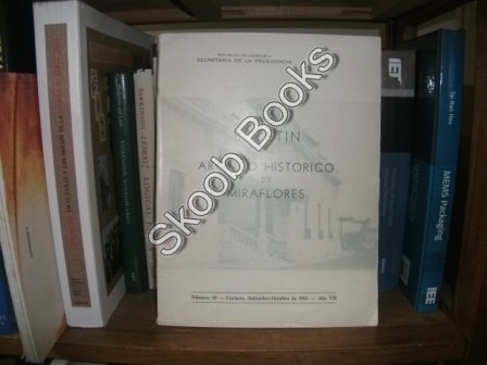 Boletin Del Archivo Historico De Miraflores, Numero 38: Caracas, Setiembre-Octubre De 1965, Ano VII