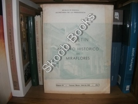 Boletin Del Archivo Historico De Miraflores, Numero 59: Caracas, Marzo-Abril De 1969, Ano X