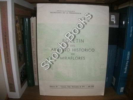 Boletin Del Archivo Historico De Miraflores, Numero 69: Caracas, Julio-Deciembre De 1971, Ano XIII