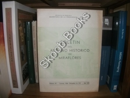 Boletin Del Archivo Historico De Miraflores, Numero 69: Caracas, Julio-Deciembre De 1971, Ano XIII