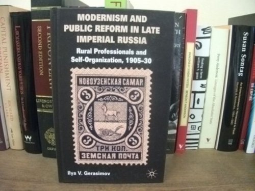 Modernism and Public Reform in Late Imperial Russia: Rural Professionals and Self-Organization, 1905-30