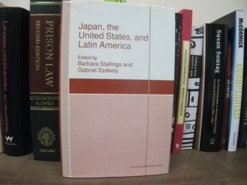 Japan, the United States and Latin America: Toward a Trilateral Relationship in the Western Hemisphere (St Antony's/Macmillan Series)
