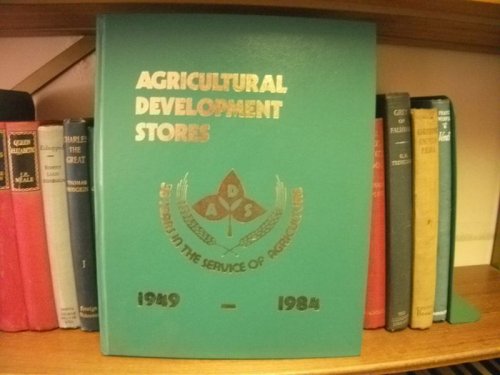 Agricultural Development Stores: 36 Years in the Service of Agriculture: 1949-1984