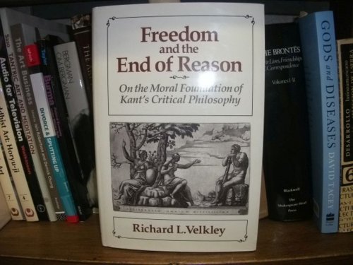 Freedom and the End of Reason: On the Moral Foundation of Kant's Critical Philosophy