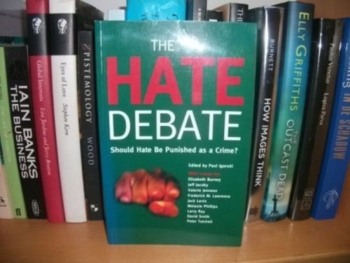 Image for The Hate Debate: Should Hate be Punished as a Crime The Hate Debate: Should Hate be Punished as a Crime
