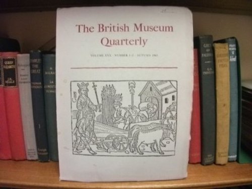 The British Museum Quarterly, Vol. XXX, No. 1-2, Autumn 1965