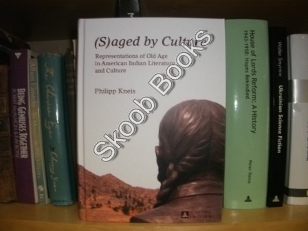(S)aged by Culture: Representations of Old Age in American Indian Literature and Culture