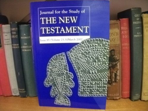 Journal for the Study of the New Testament: Issue 85 (Volume 23.3): March 2002