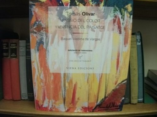 Tomas Olivar: Passio del Color I Vivencia del Paisatge