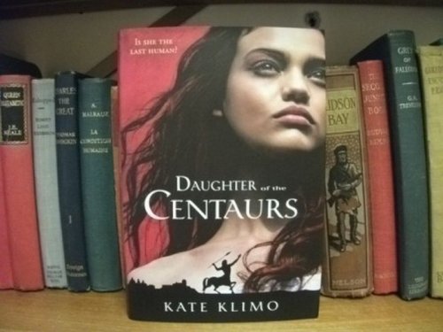 Daughter of the Centaurs: Centauriad Book I
