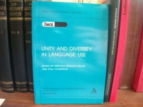 Unity and Diversity in Language Use: Selected Papers from the Annual Meeting of the British Association for Applied Linguistics, Held at the University of Reading, September 2001 (British Studies in Applied Linguistics; 17)