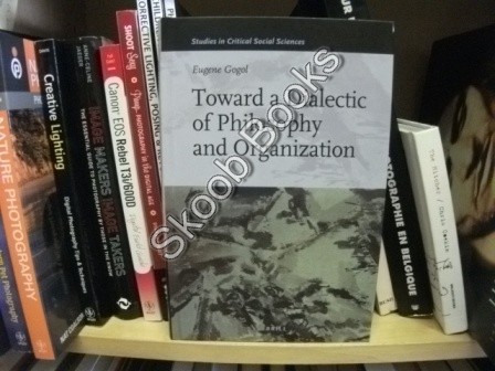 Toward a Dialectic of Philosophy and Organization (Studies in Critical Social Sciences)