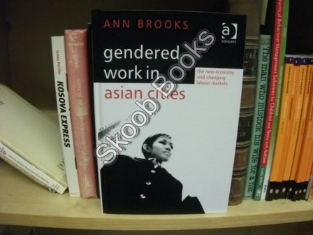 Gendered Work in Asian Cities: The New Economy and Changing Labour Markets
