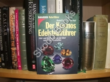 Der Kosmos Edelsteinfuhrer: Edel- und Schmucksteine der Welt und Ihre Eigenschaften