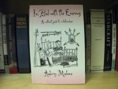 In Bed with the Enemy: An Offbeat Guide to Relationships by