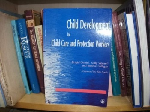 Image for Child Development for Child Care and Protection Workers Child Development for Child Care and Protection Workers