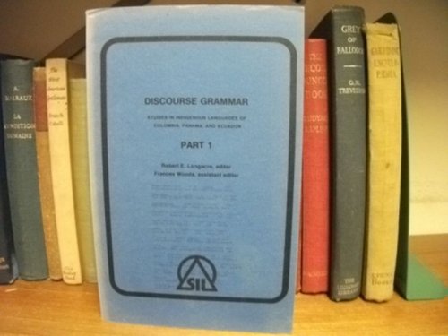 Discourse Grammar: Studies in Indigenous Languages of Colombia, Panama, and Ecuador: Part 1