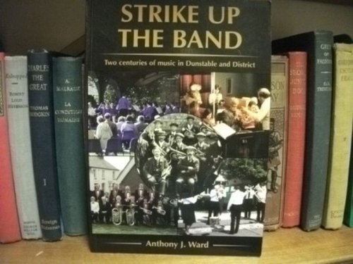 Strike up the Band: Two Centuries of Music in Dunstable and District