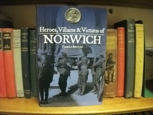 Heroes, Villains & Victims of Norwich