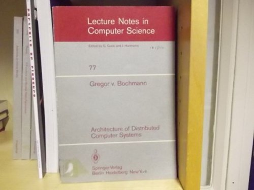 Architecture of Distributed Computer Systems (Lecture Notes In Computer Science 77)