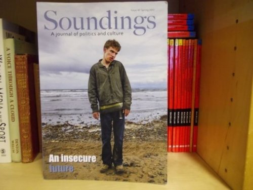 Soundings, A Journal of Politics and Culture: Issue 47, An Insecure Future (Spring 2011)