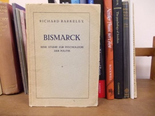 Bismark: Eine Studie Zur Psychologie Der Politik