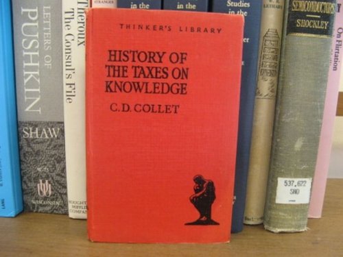 History of the Taxes on Knowledge: Their Origin and Repeal (The Thinker's Library; No. 33)