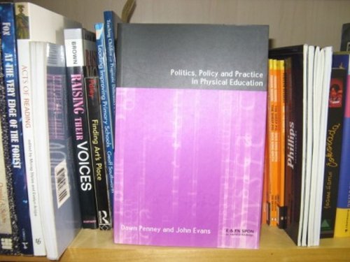 Image for Politics, Policy and Practice in Physical Education Politics, Policy and Practice in Physical Education