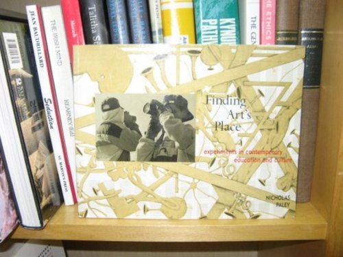 Image for Finding Art's Place: Experiments in Contemporary Education and Culture Finding Art's Place: Experiments in Contemporary Education and Culture