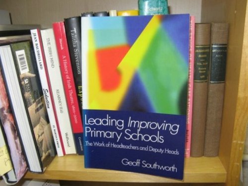 Image for Leading Improving Primary Schools: The Work of Heads and Deputies Leading Improving Primary Schools: The Work of Heads and Deputies