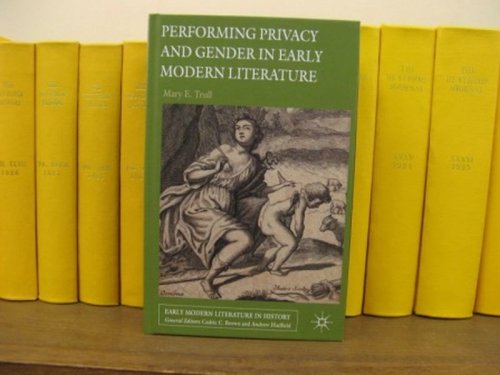 Performing Privacy and Gender in Early Modern Literature (Early Modern Literature in History)