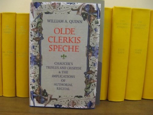 Olde Clerkis Speche: Chaucer's Troilus and Criseyde and the Implications of Authorial Recital