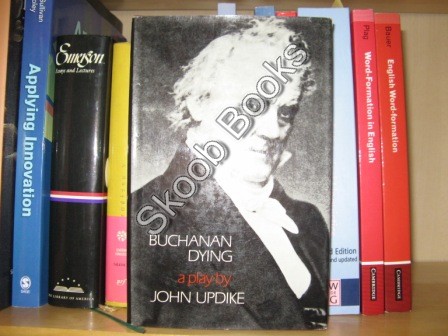 Buchanan Dying: A Play