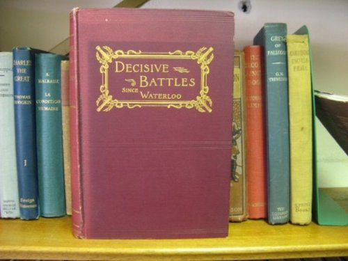 Decisive Battles since Waterloo: The Most Important Military Events from 1815 to 1887