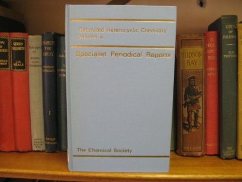 Saturated Heterocyclic Chemistry; Volume 4: A Review of the Literature Published during 1974 (Chemical Society. Specialist Periodical Reports)
