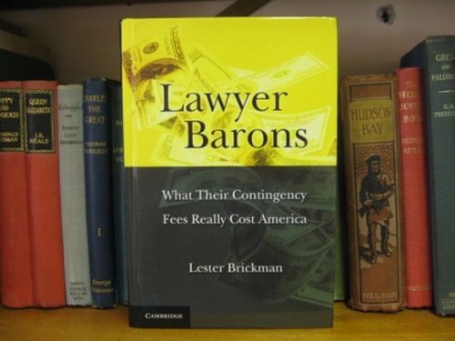 Lawyer Barons: What Their Contingency Fees Really Cost America