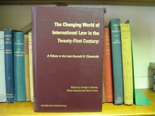 The Changing World of International Law in the Twenty-First Century: A Tribute to the Late Kenneth R. Simmonds
