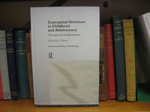 Conceptual Structure in Childhood and Adolescence: The Case of Everyday Physics (International Library of Psychology)
