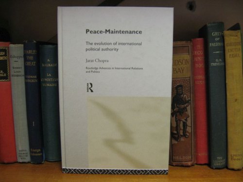 Peace-Maintenance: The Evolution of International Political Authority (Routledge Advances in International Relations and Politics)