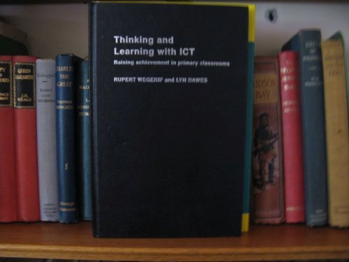 Thinking and Learning with ICT: Raising Achievement in Primary Classrooms