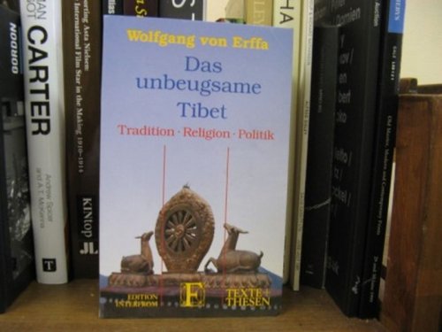 Das Unbeugsame Tibet: Tradition, Religion, Politik