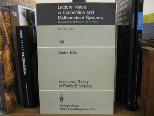 Economic Theory of Public Enterprise (Lecture Notes in Economics and Mathematical Systems; 188)