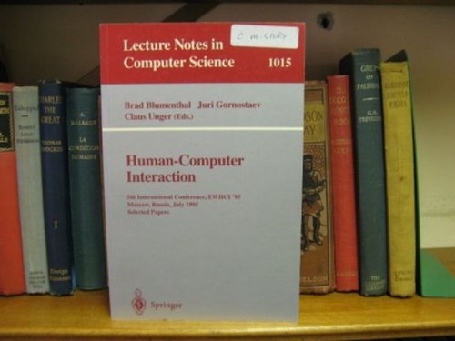 Human-Computer Interation: 5th International Conference, EWHCI '95, Moscow, Russia, July 3-7, 1995 Selected Papers (Lecture Notes in Computer Science 1015)