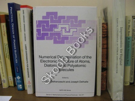 Numerical Determination of the Electronic Structure of Atoms, Diatomic and Polyatomic Molecules (NATO ASI Series. Series C: Mathematical and Physical Sciences; Vol. 271)